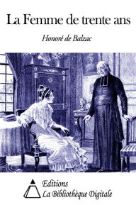 La Femme de trente ans Honore de Balzac Author