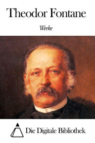 Werke von Theodor Fontane Theodor Fontane Author