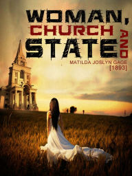 Woman, Church And State Matilda Joslyn Gage Author