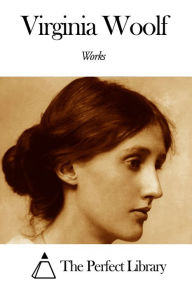 Works of Virginia Woolf Virginia Woolf Author