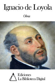 Obras de Ignacio de Loyola Ignacio de Loyola Author