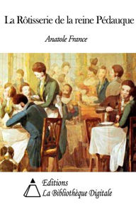 La RÃ´tisserie de la reine PÃ©dauque Anatole France Author
