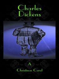 Charles Dickens: A Christmas Carol Charles Dickens Author