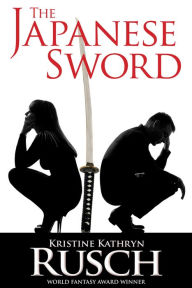 The Japanese Sword - Kristine Kathryn Rusch