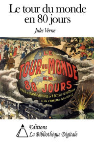 Le Tour du monde en quatre-vingts jours Jules Verne Author