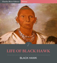 Life of Black Hawk Black Hawk Author