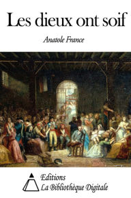 Les dieux ont soif Anatole France Author