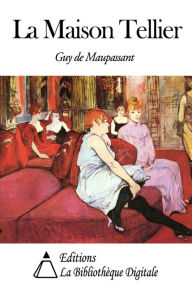 La Maison Tellier Guy de Maupassant Author