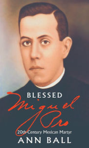 Blessed Miguel Pro - Ann Ball
