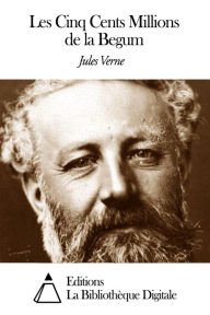 Les Cinq Cents Millions de la Begum Jules Verne Author