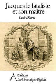 Jacques le fataliste et son maître Denis Diderot Author
