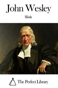 Works of John Wesley - John Wesley