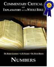 Commentary Critical and Explanatory on the Whole Bible - Book of Numbers Robert Jamieson Author