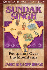 Sundar Singh: Footprints Over the Mountains Janet Benge Author