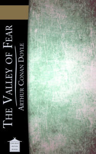 The Valley of Fear Arthur Conan Doyle Author