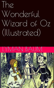 The Wonderful Wizard of Oz - Lyman Baum