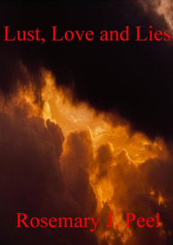 Lust, Love and Lies - Rosemary J. Peel