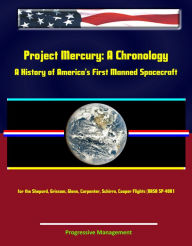 Project Mercury: A Chronology - A History of America's First Manned Spacecraft for the Shepard, Grissom, Glenn, Carpenter, Schirra, Cooper Flights (NA