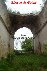Lives of the Saints - James David Audlin