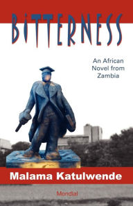 Bitterness (An African Novel from Zambia) - Malama Katulwende
