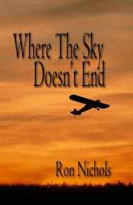 Where The Sky Doesn't End Ron Nichols Author