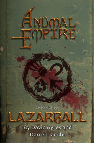 Anumal Empire: Lazarball - Darren Jacobs & David Ayres