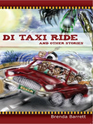 Di Taxi Ride and Other Stories Brenda Barrett Author