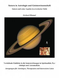 Saturn in Astrologie und Geisteswissenschaft Gerhard Himmel Author