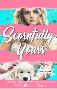 Scornfully Yours (Torn Series: 1) Pamela Ann Author