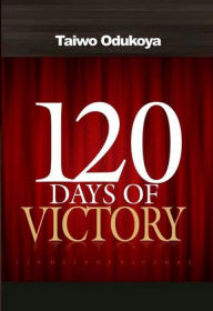 120 Days of Victory Taiwo Odukoya Author