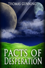 Pacts of Desperation Thomas Gunning Author