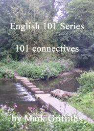 English 101 Series: 101 Connectives Mark Griffiths Author