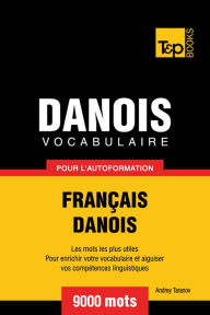 Vocabulaire Français-Danois pour l'autoformation: 9000 mots Andrey Taranov Author