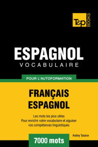 Vocabulaire Français-Espagnol pour l'autoformation: 7000 mots Andrey Taranov Author