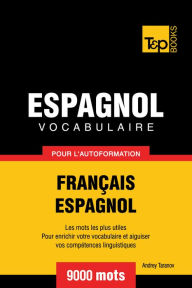 Vocabulaire Français-Espagnol pour l'autoformation: 9000 mots Andrey Taranov Author