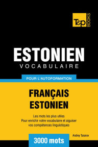 Vocabulaire Français-Estonien pour l'autoformation: 3000 mots Andrey Taranov Author