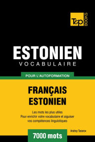 Vocabulaire Français-Estonien pour l'autoformation: 7000 mots Andrey Taranov Author