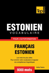 Vocabulaire Français-Estonien pour l'autoformation: 9000 mots Andrey Taranov Author