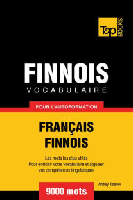 Vocabulaire Français-Finnois pour l'autoformation: 9000 mots Andrey Taranov Author