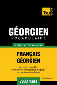 Vocabulaire Français-Géorgien pour l'autoformation: 7000 mots Andrey Taranov Author