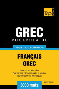 Vocabulaire Français-Grec pour l'autoformation: 3000 mots Andrey Taranov Author