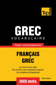 Vocabulaire Français-Grec pour l'autoformation: 9000 mots Andrey Taranov Author