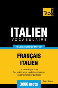 Vocabulaire Français-Italien pour l'autoformation: 3000 mots Andrey Taranov Author