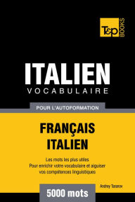 Vocabulaire Français-Italien pour l'autoformation: 5000 mots Andrey Taranov Author