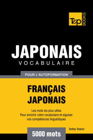 Vocabulaire Français-Japonais pour l'autoformation: 5000 mots Andrey Taranov Author