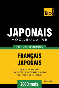 Vocabulaire Français-Japonais pour l'autoformation: 7000 mots Andrey Taranov Author