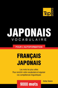 Vocabulaire Français-Japonais pour l'autoformation: 9000 mots Andrey Taranov Author