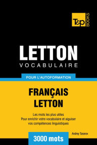 Vocabulaire Français-Letton pour l'autoformation: 3000 mots Andrey Taranov Author