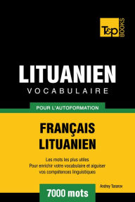 Vocabulaire Français-Lituanien pour l'autoformation: 7000 mots Andrey Taranov Author