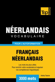 Vocabulaire Français-Néerlandais pour l'autoformation: 3000 mots Andrey Taranov Author